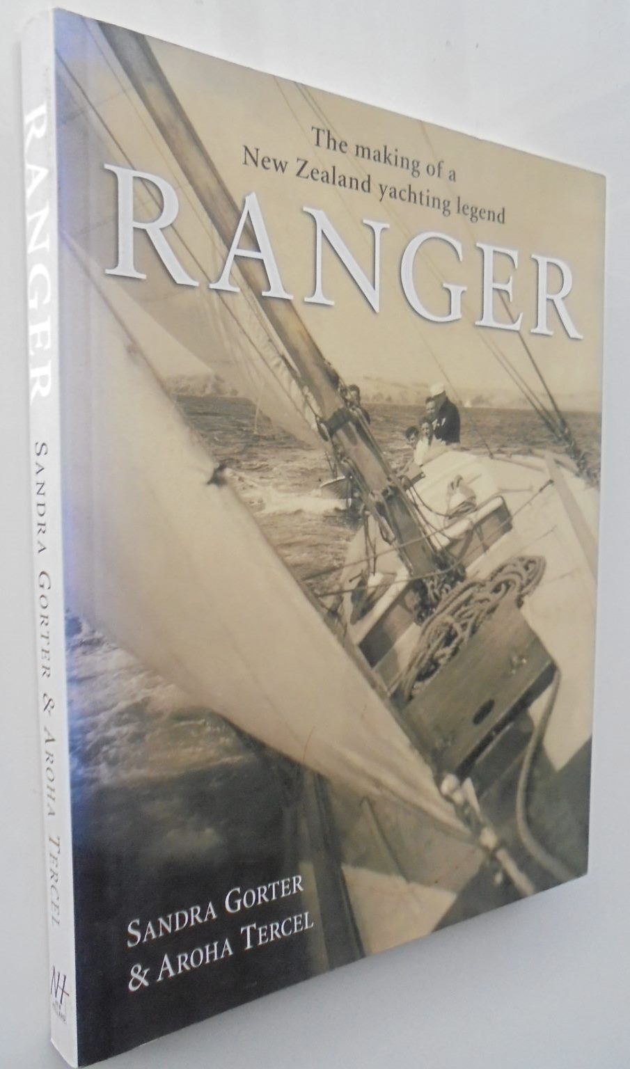 Ranger The Making of a New Zealand Yachting Legend By Sandra Gorter, Aroha Tercel. SCARCE