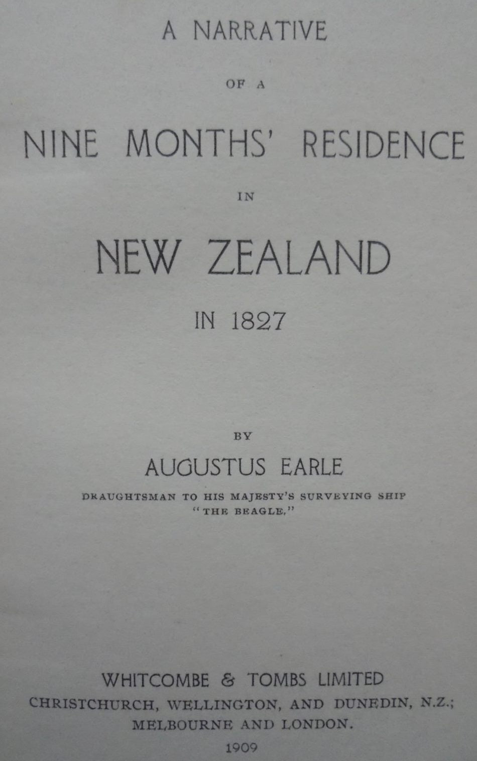 A Narrative of a Nine Months' Residence in New Zealand in 1827 by Augustus Earle.