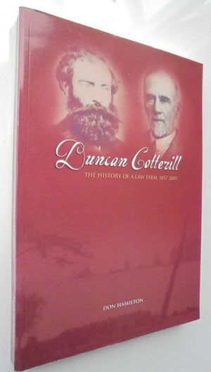 Duncan Cotterill. The History of a Law Firm, 1857 - 2007 By Don Hamilton. SCARCE.