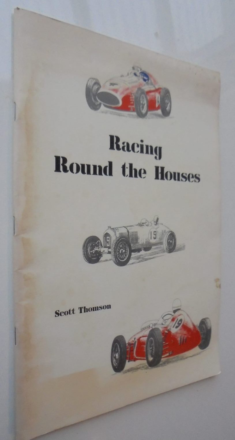 Racing Round the Houses The history of the Dunedin Festival Road Races 1953-1965. BY Scott Thomson.