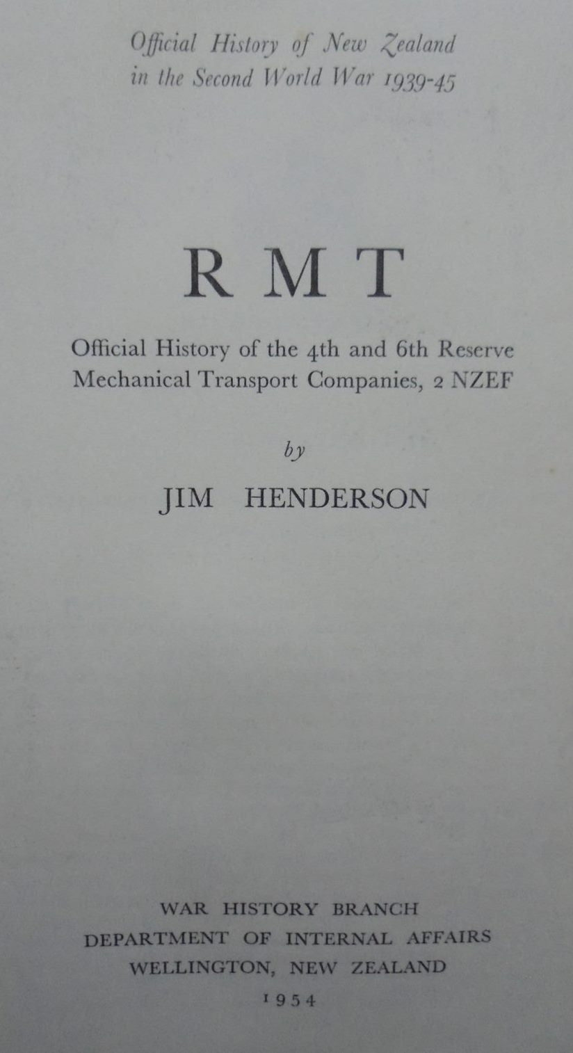 RMT: Official History of the 4th and 6th Reserve Mechanical Transport Companies, 2 NZEF [Series Title: Official History of New Zealand in the Second World War 1939-45] by Jim Henderson.