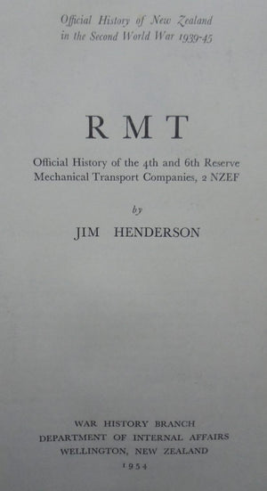 RMT: Official History of the 4th and 6th Reserve Mechanical Transport Companies, 2 NZEF [Series Title: Official History of New Zealand in the Second World War 1939-45] by Jim Henderson.