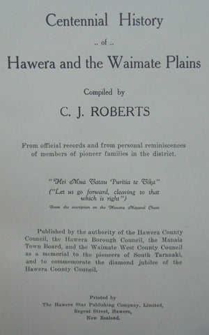 Centennial History of the Hawera and the Waimate Plains. by C.J. Roberts. SIGNED & Dated 1940 BY AUTHOR.