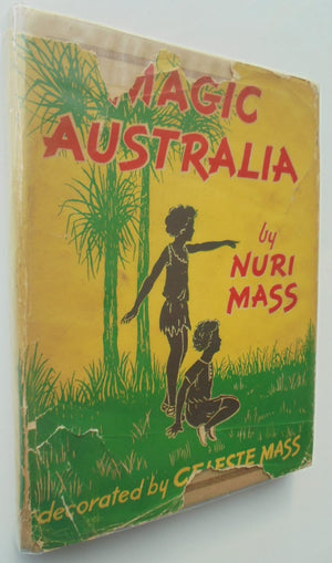 Magic Australia By Nuri MASS. Publisher: Sydney: Angus and Robertson: 1947. First Edition, second printing.