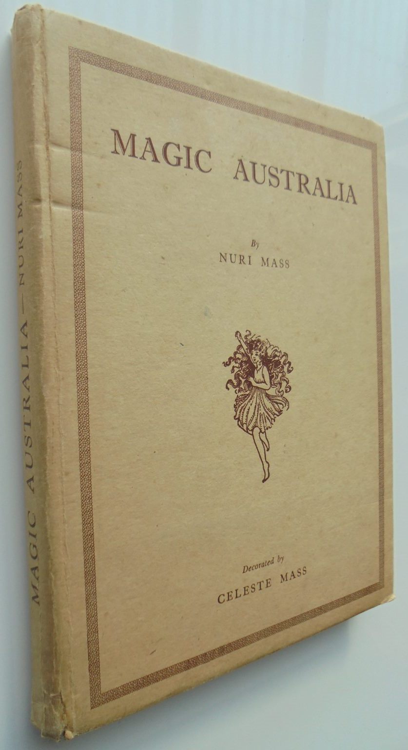 Magic Australia By Nuri MASS. Publisher: Sydney: Angus and Robertson: 1947. First Edition, second printing.