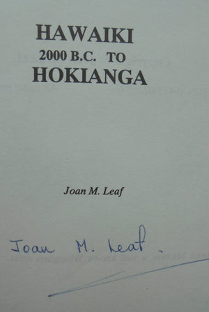 Hawaiki 2000 BC to Hokianga By Joan M. Leaf. SIGNED BY AUTHOR. VERY SCARCE.