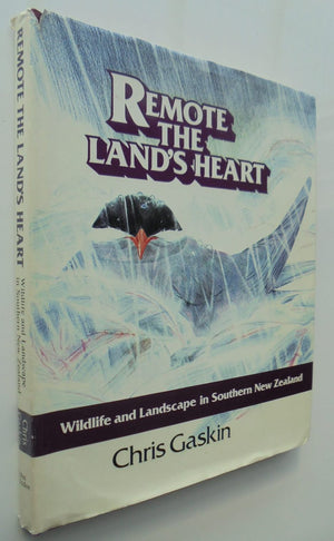 Remote The Land's Heart: Wildlife and Landscapes in Southern New Zealand by Chris Gaskin.