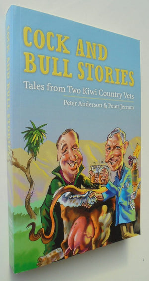 Cock and Bull Stories Tales from Two Kiwi Country Vets SIGNED By both Peter Jerram, Peter Anderson.