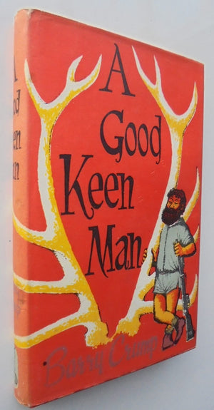 A Good Keen Man. By Barry Crump - Hardback (1961)