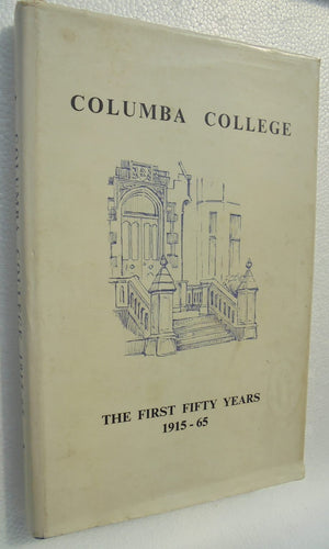 Columba College: The First Fifty Years 1915-1965 -SIGNED.