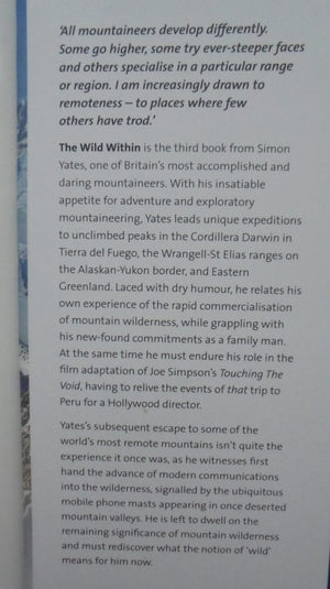 The Wild Within Climbing the world's most remote mountains SIGNED By Yates, Simon.