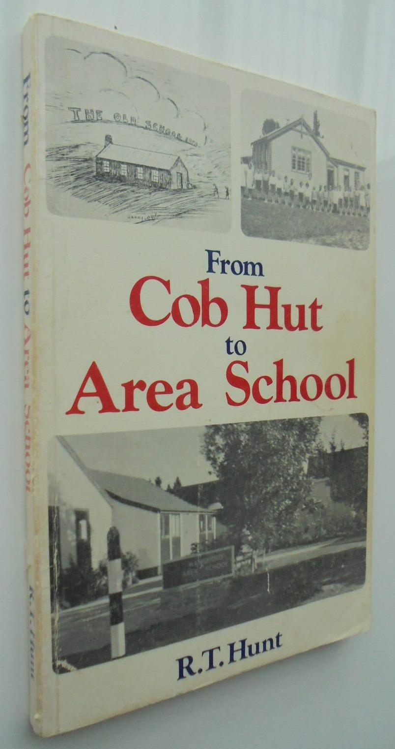 From Cob Hut to Area School: A Study in Rural Education. By R. T. HUNT Very scarce.