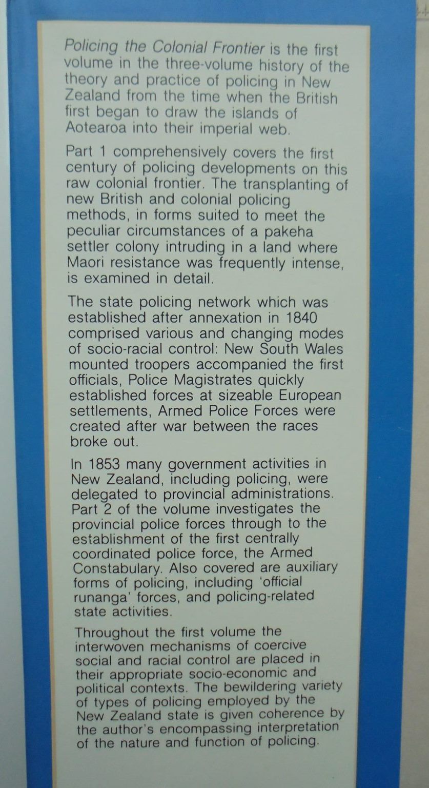 The History of Policing in New Zealand: Policing the Colonial Frontier 1767 - 1867. Vol 1 (Part 1 & 2).