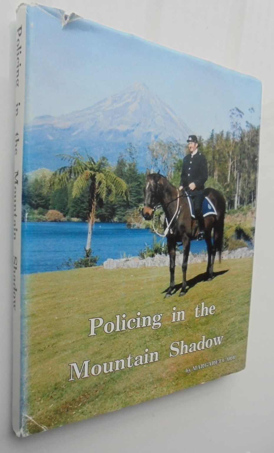 Policing in the Mountain Shadow: A History of the Taranaki Police. By Margaret Carr. SIGNED BY AUTHOR.