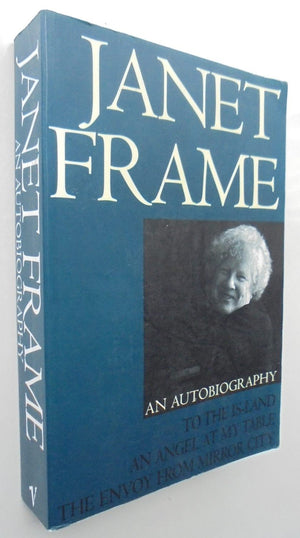 Janet Frame An Autobiography. by Janet Frame. Trology three books in one To The Is-land An Angel At My Table The Envoy From Mirror City