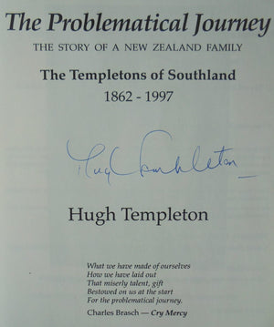 The Problematical Journey: The Story of a New Zealand Family, the Templetons of Southland, 1862-1997 by Hugh Templeton. SIGNED BY AUTHOR.