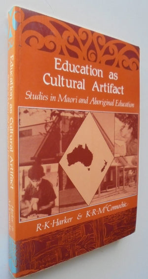 Education As Cultural Artifact: Studies in Maori and Aboriginal Education By R K Harker. SCARCE.