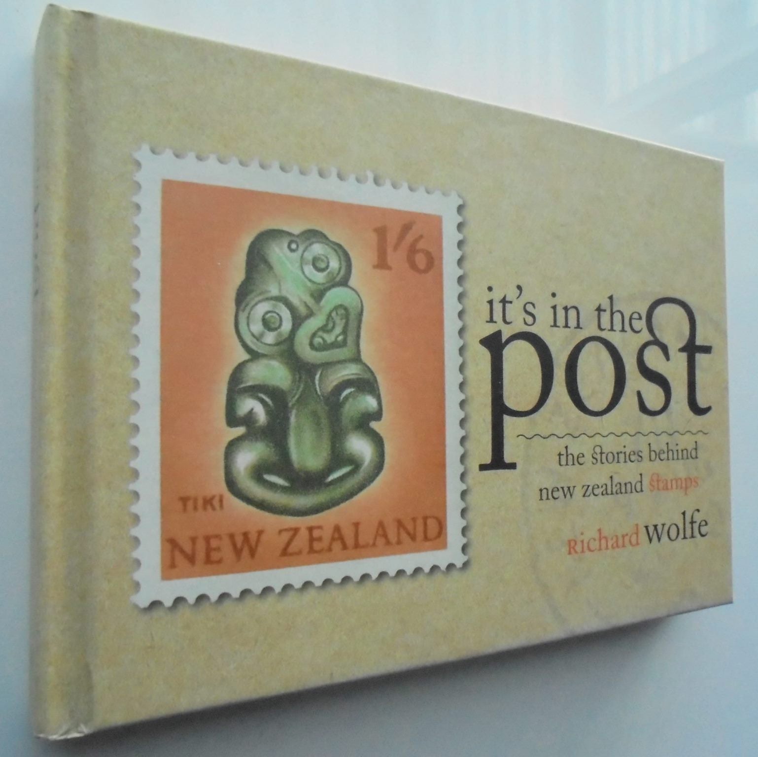 It's in the Post The Stories Behind New Zealand's Postage Stamps By Richard Wolfe