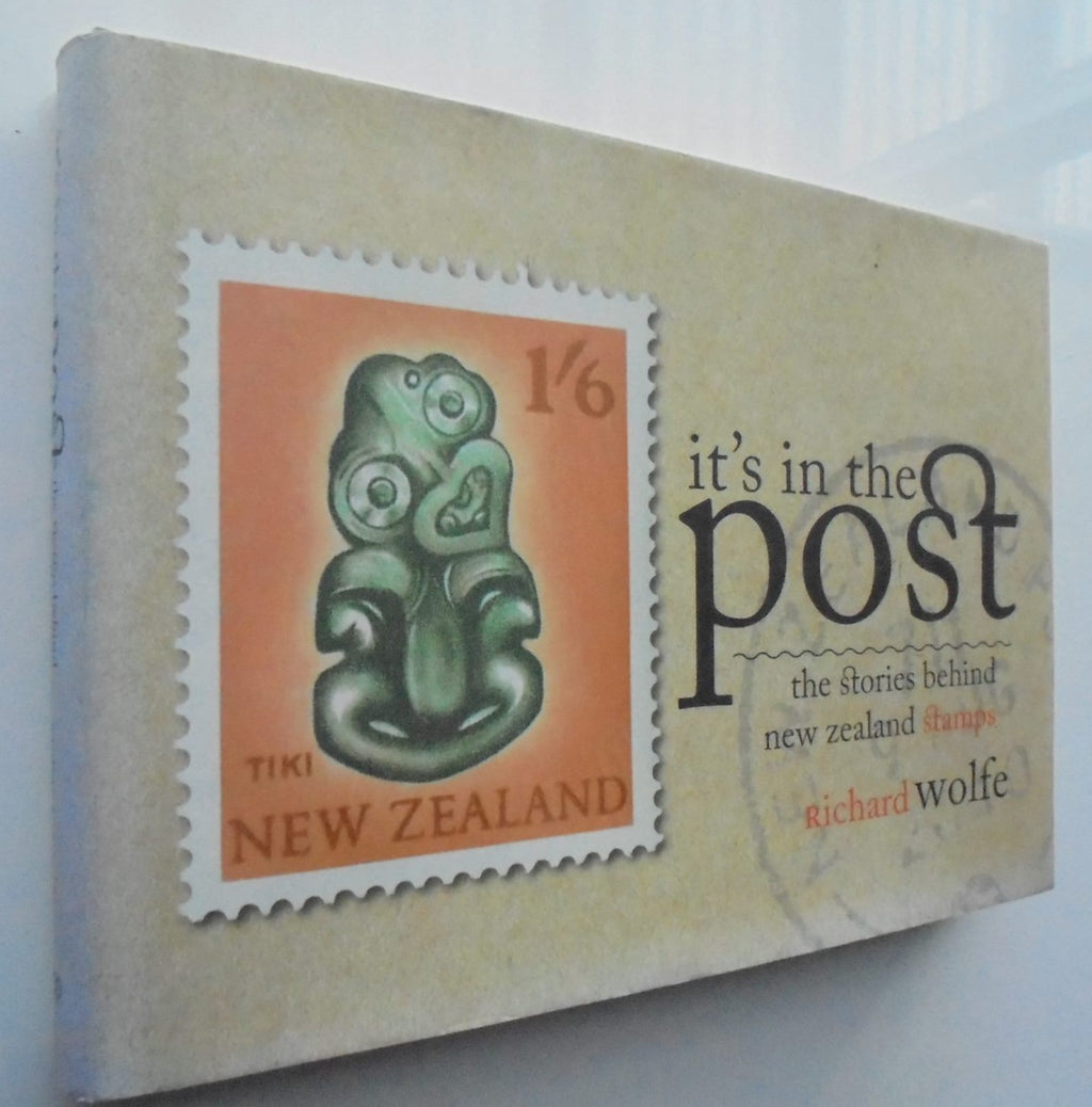 It's in the Post The Stories Behind New Zealand's Postage Stamps By Richard Wolfe