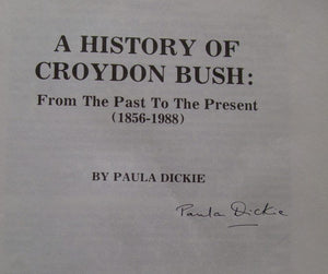 A History of Croydon Bush From the Past to the Present (1856-1988) SIGNED BY AUTHOR Paula Dickie. SCARCE.