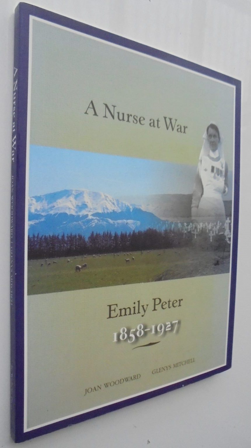 A Nurse at War Emily Peter, 1858-1927 By Joan Woodward, Glenys Mitchell