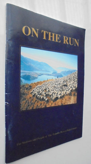 On the Run: The Stations and People of the Wanaka Hawea High Country. Compiled by Vicki McRae.