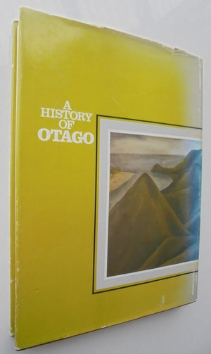 A history of Otago. By Erik Olssen