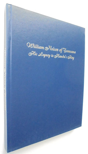 William Nelson of Tomoana - His legacy to Hawke's Bay by R J Paterson. SIGNED BY AUTHOR. SCARCE.