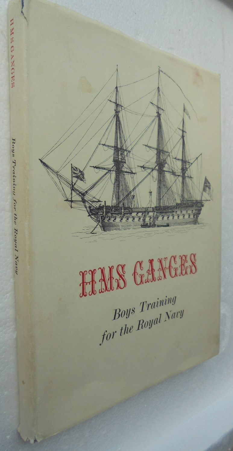 HMS Ganges. Boys Training for the Royal Navy. By Lieutenant D. L. Summers