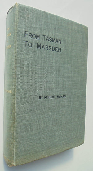 From Tasman To Marsden. A History of Northern New Zealand From 1642 To 1818 by Robert McNab.