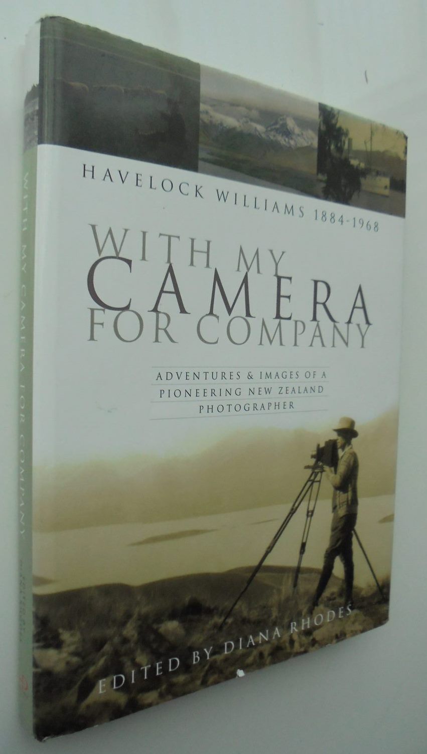 With My Camera for Company Adventures and Images of a Pioneering New Zealand Photographer. SIGNED BY AUTHOR.