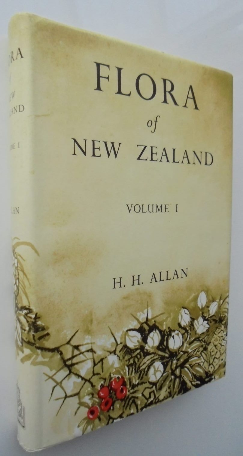 Flora of New Zealand Volume I : Indigenous Tracheophyta by H. H. Allan. 1961