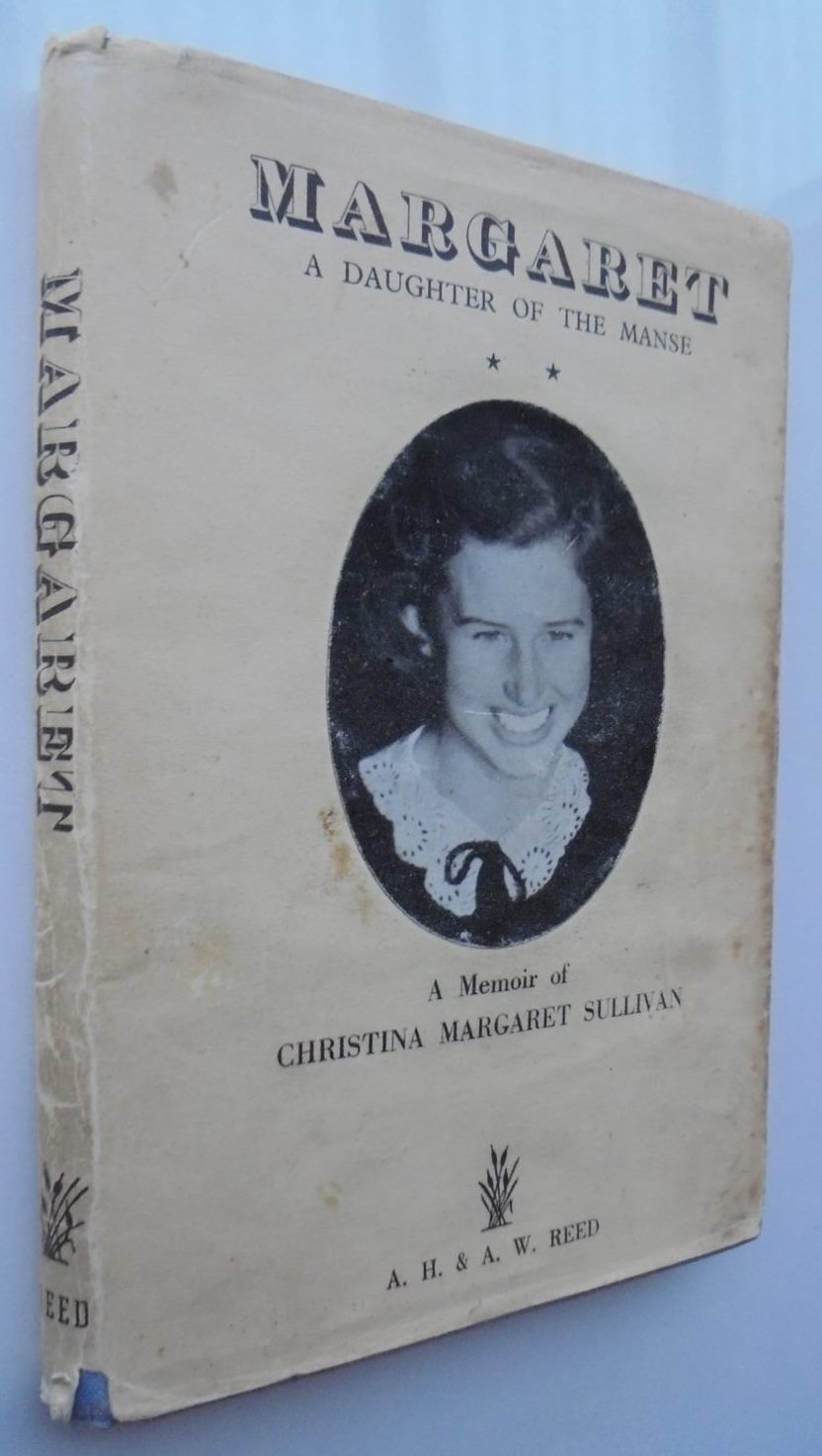 Margaret A Daughter of the Manse A Memoir of Christina Margaret Sullivan. February 1929 - April 1948.