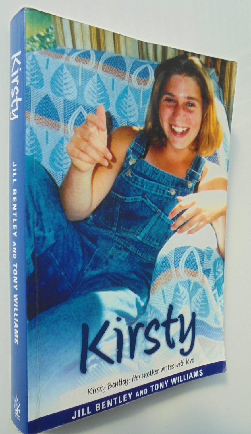 Kirsty. A Mother's Story By Jill Bentley and Tony Williams