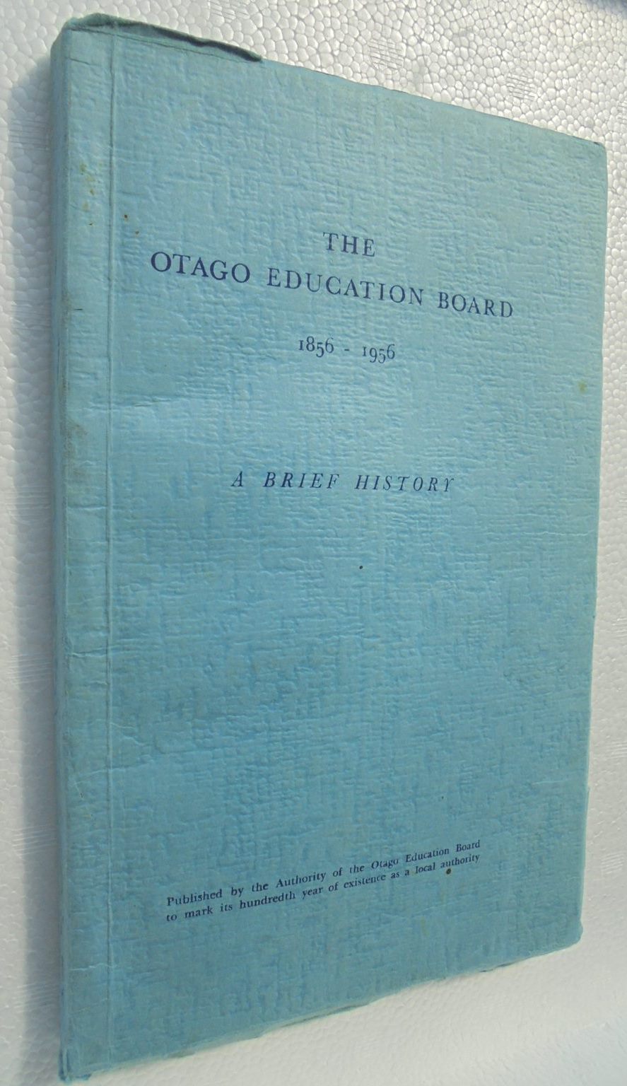 The Otago Education Board 1856-1956 A Brief History