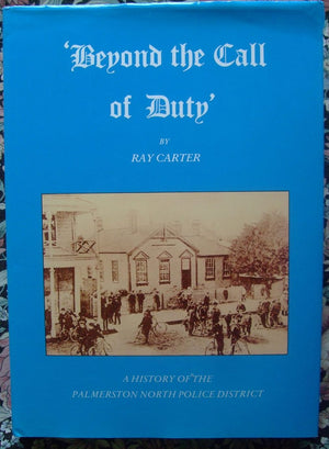 Beyond the Call of Duty By Ray Carter (Palmerston North Police) SIGNED.