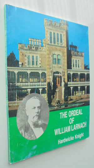 The Ordeal of William Larnach By Hardwicke Knight