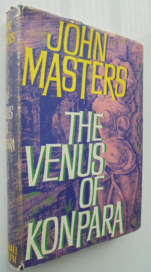 The Venus of Konpara. By John Masters. (1960) 1st edition