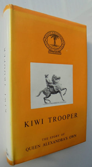 Kiwi Trooper. The Story of Queen Alexandra's Own. SIGNED by Ted Andrews