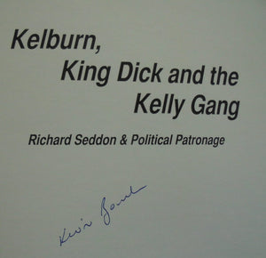 Kelburn, King Dick and the Kelly Gang. by Kevin Bourke SIGNED.
