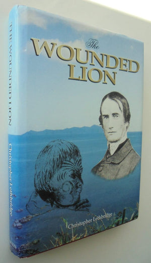 The Wounded Lion Octavius Hadfield, 1814-1904: Pioneer Missionary Friend of the Maori & Primate of New Zealand By Christopher Lethbridge.