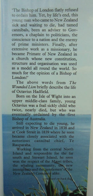 The Wounded Lion Octavius Hadfield, 1814-1904: Pioneer Missionary Friend of the Maori & Primate of New Zealand By Christopher Lethbridge.