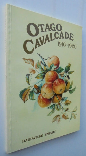 Otago Cavalcade BY Hardwicke Knight. Complete set of Seven Vols 1901-1935.