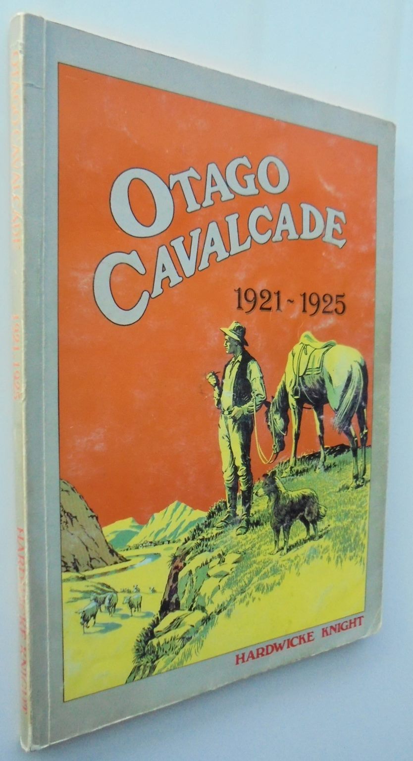 Otago Cavalcade BY Hardwicke Knight. Complete set of Seven Vols 1901-1935.