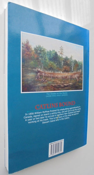Catlins Bound William McPhee's Southern Sailing Ships, NZ 1860s-70s. (with CD)