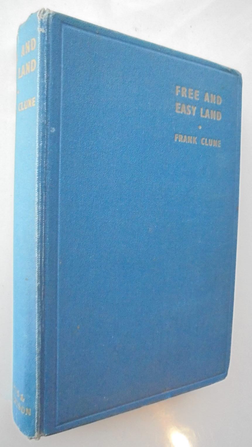 Free and Easy Land. By Frank Clune (1945) Hardback