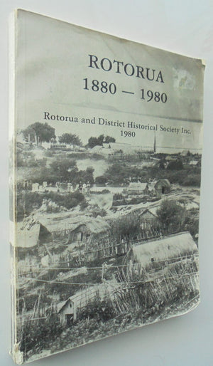 Rotorua 1880-1980. By Roger Steele & Joan Boyd Don Stafford