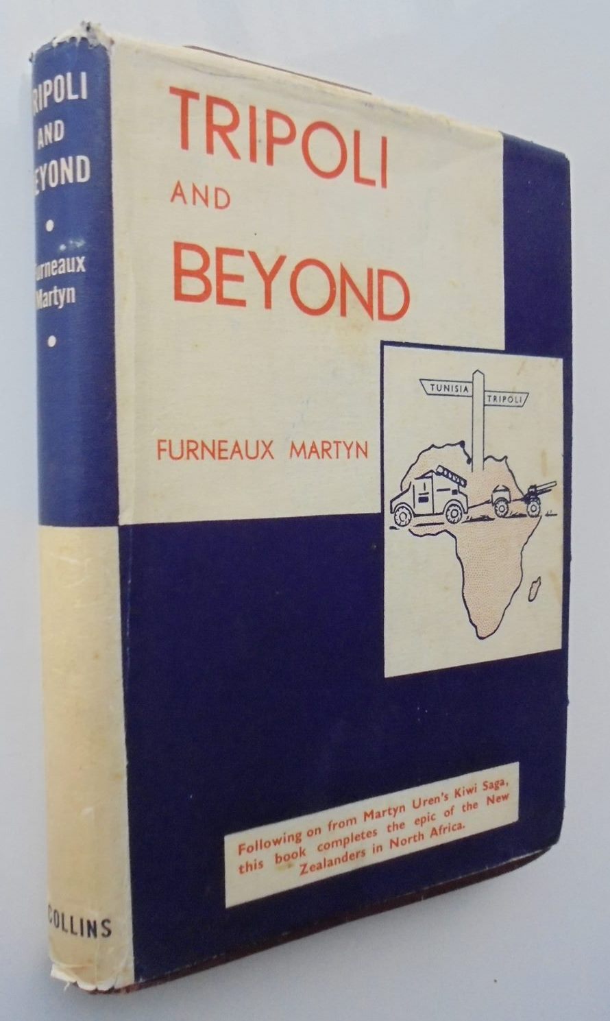 Tripoli and Beyond. Following on from Martyn Uren's Kiwi Saga by Furneaux Martyn