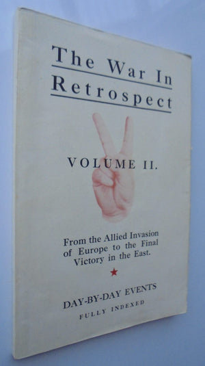 The War in Retrospect: A Day-to-day Record of World War II.