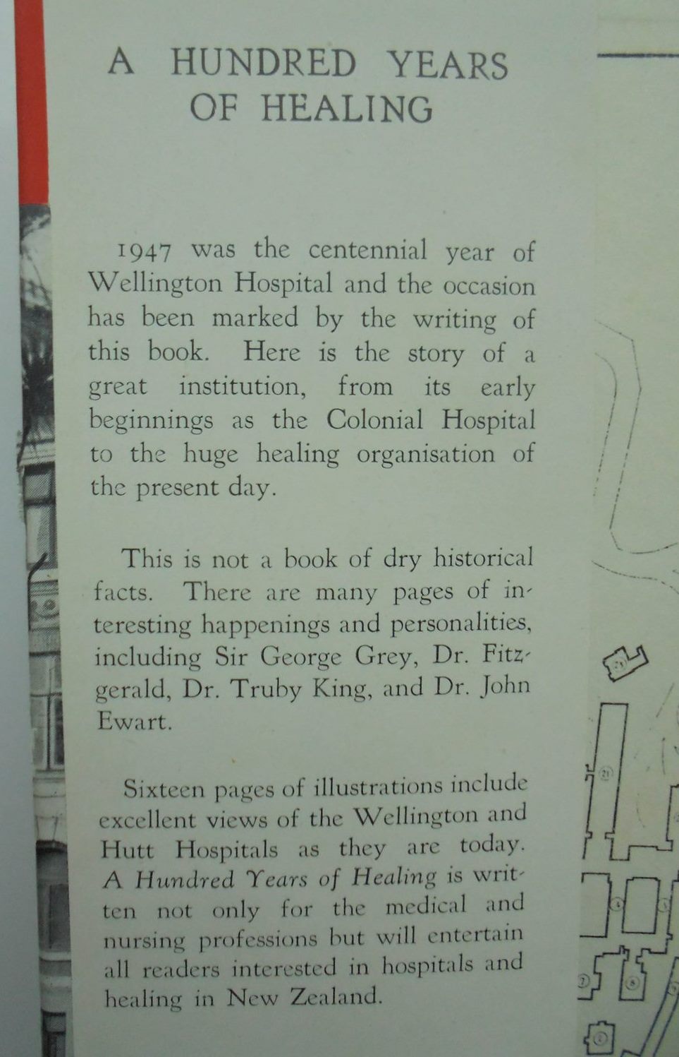 A Hundred Years of Healing - Wellington Hospital 1847-1947. By D. MacDonald Wilson.